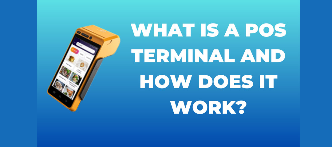 Understanding the Basics: What Is a POS Terminal and How Does It Work?