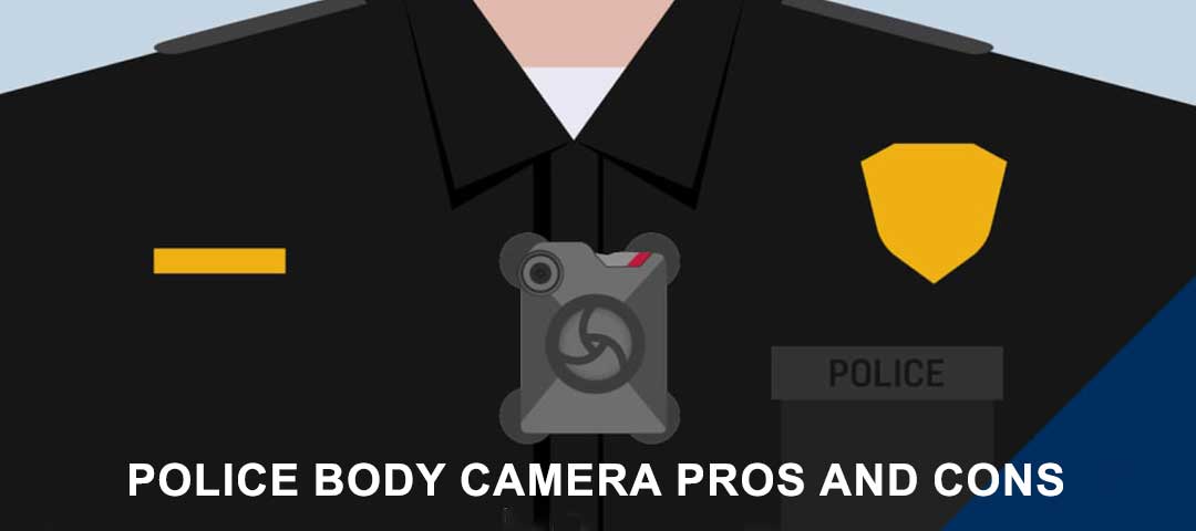 Police Body Camera Pros and Cons